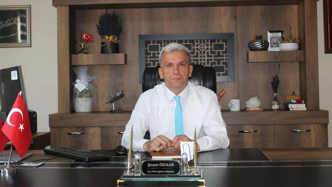 İlçe Milli Eğitim Müdürü Şinasi ÖZULUS'un 2024-2025 Eğitim Öğretim Yılı Sonu Mesajı: